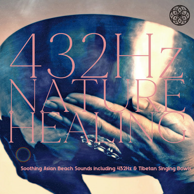 アルバム/432Hz NATURE HEALING: Soothing Asian Beach Sounds including 432Hz & Tibetan Singing Bowls/VAGALLY VAKANS