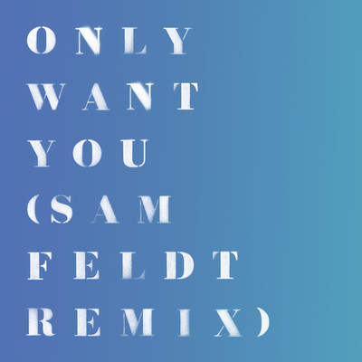Only Want You (Sam Feldt Remix)/RITA ORA