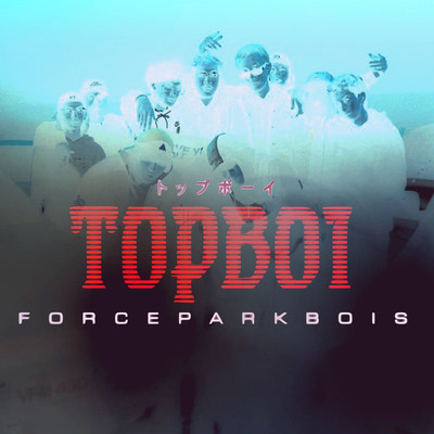 シングル/Top Boi/FORCEPARKBOIS