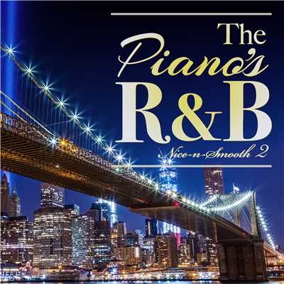 The Piano's R&B - ピアノが心地良いメロディアスR&B名曲 2/Various Artists