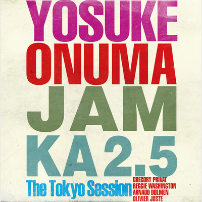 アルバム/Jam Ka 2.5 The Tokyo Session/小沼ようすけ