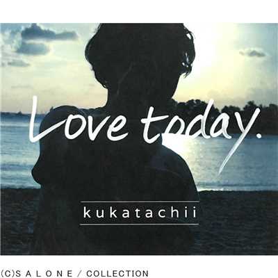 アルバム/Love today/kukatachii