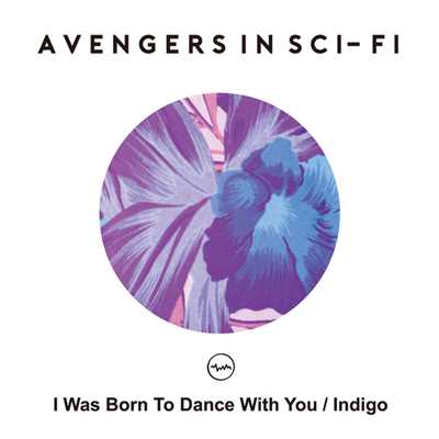 アルバム/I Was Born To Dance With You ／ Indigo/avengers in sci-fi