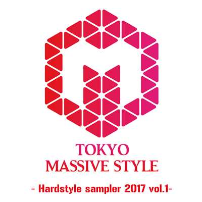 Tokyo Massive Style - Hardstyle sampler 2017 vol.1-/Various Artists