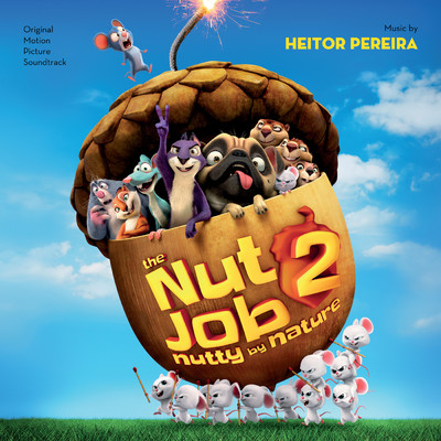 アルバム/The Nut Job 2: Nutty By Nature (Original Motion Picture Soundtrack)/ヘイター・ペレイラ