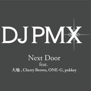 着うた®/NEXT DOOR feat. 大地、Cherry Brown、ONE-G、pukkey/DJ PMX