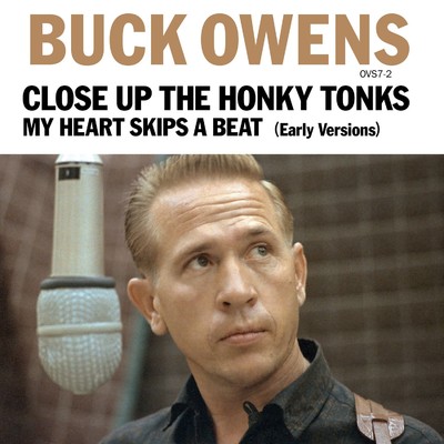 アルバム/Close Up The Honky Tonks (Early Version) ／ My Heart Skips A Beat (Early Version)/Buck Owens