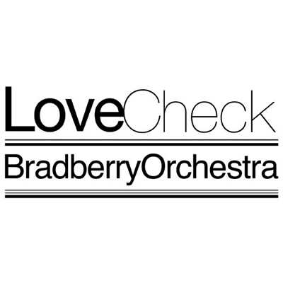 着うた®/LOVE CHECK/Bradberry Orchestra