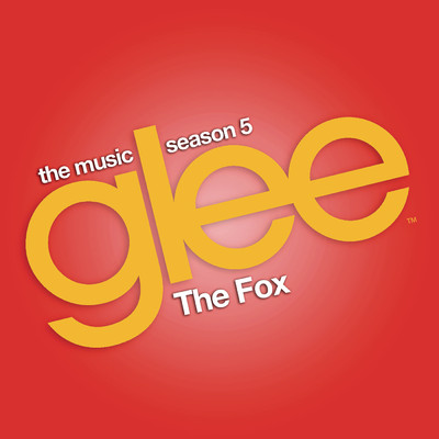 The Fox (Glee Cast Version) feat.Adam Lambert/Glee Cast