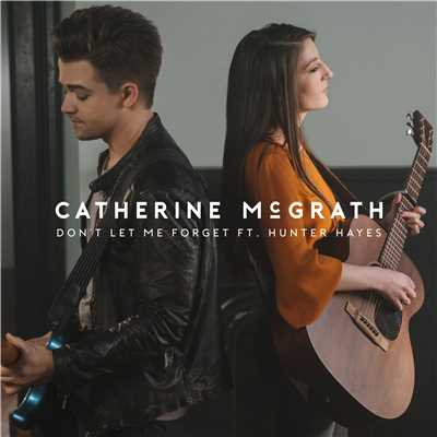 シングル/Don't Let Me Forget (feat. Hunter Hayes)/Catherine McGrath
