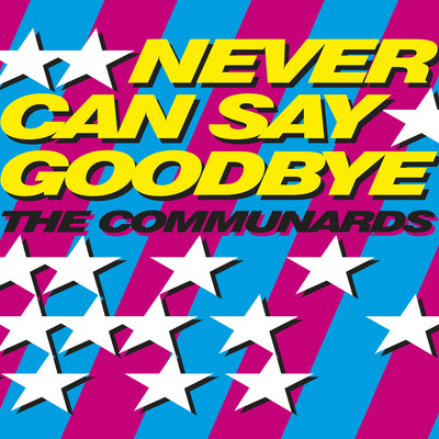 アルバム/Never Can Say Goodbye (The 2 Bears Remixes)/The Communards