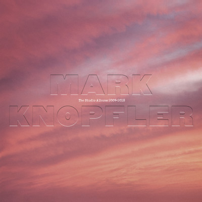 アルバム/The Studio Albums 2009 - 2018/Mark Knopfler