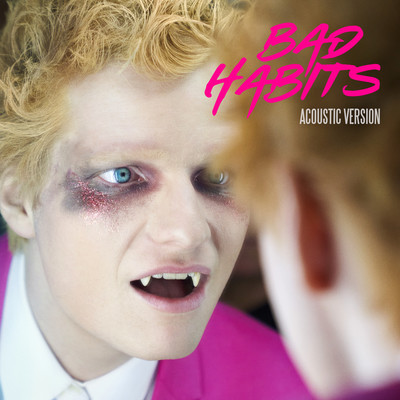 シングル/Bad Habits (Acoustic Version)/エド・シーラン