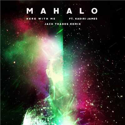 シングル/Here With Me (feat. Kadiri James) [Jack Trades Remix]/Mahalo
