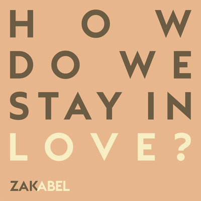 シングル/How Do We Stay in Love？/Zak Abel