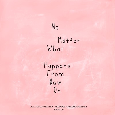 アルバム/No Matter What Happens From Now On/HAMELN