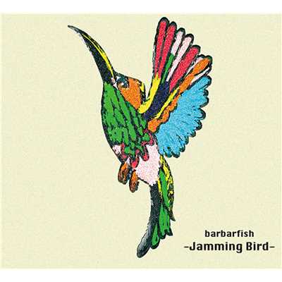 Jamming Bird/バーバーフィッシュ