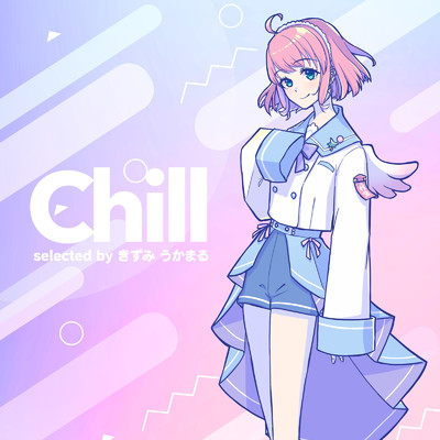 アルバム/Chill selected by きずみ うかまる/Relax Lab