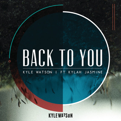 Back To You (featuring Kylah Jasmine)/Kyle Watson