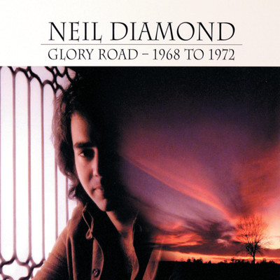 アルバム/Glory Road - 1968 To 1972/ニール・ダイアモンド
