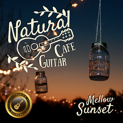 Natural Cafe Guitar 〜Mellow Sunset Moods〜/Cafe lounge resort