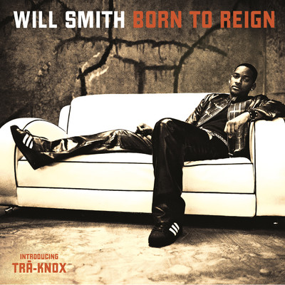 Born To Reign (Album Version)/Will Smith
