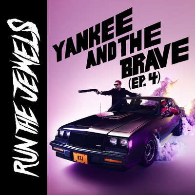 yankee and the brave (ep. 4)/Run The Jewels, El-P, & Killer Mike