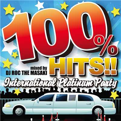 100% HITS！！ -International Platinum Party- mixed by DJ ROC THE MASAKI/Various Artists