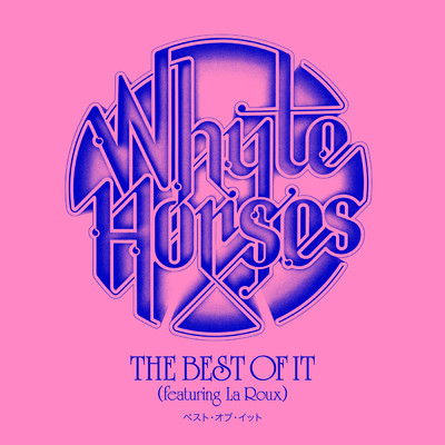 シングル/The Best Of It (featuring La Roux)/Whyte Horses