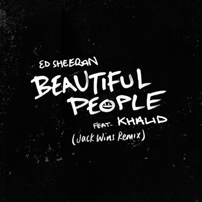 Beautiful People (feat. Khalid) [Jack Wins Remix]/エド・シーラン