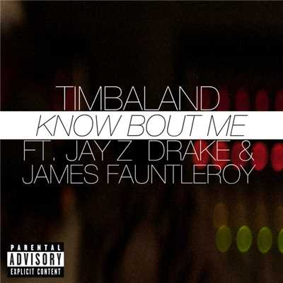 シングル/Know Bout Me (Explicit) (featuring JAY Z, Drake, James Fauntleroy)/ティンバランド