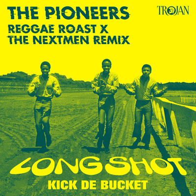 Long Shot Kick de Bucket (Reggae Roast x The Nextmen Remix)/The Pioneers