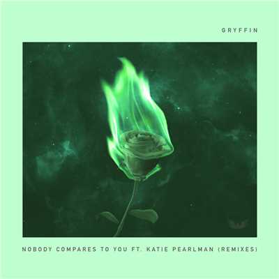 シングル/Nobody Compares To You (featuring Katie Pearlman／Olmos Remix)/グリフィン