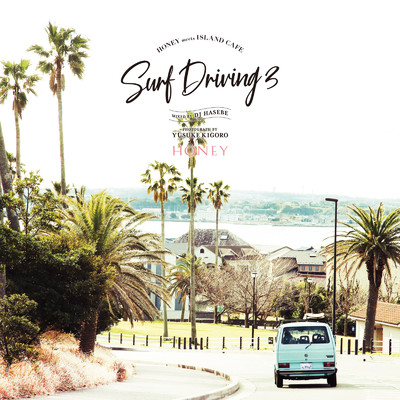 HONEY meets ISLAND CAFE -SURF DRIVING 3- mixed by DJ Hasebe/DJ HASEBE