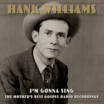 アルバム/I'm Gonna Sing: The Mother's Best Gospel Radio Recordings/Hank Williams