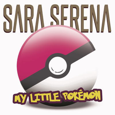 シングル/My Little Pokemon/Sara Serena