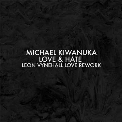 Love & Hate (Leon Vynehall Love Rework)/マイケル・キワヌーカ