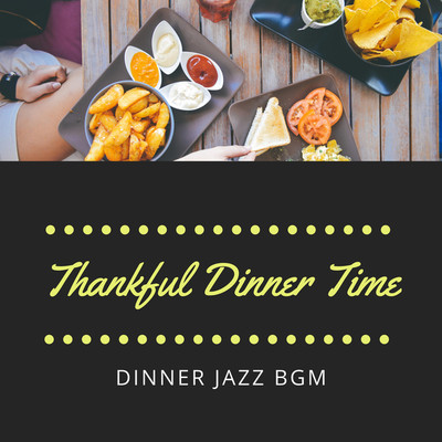 アルバム/Thankful Dinner Time/DINNER JAZZ BGM