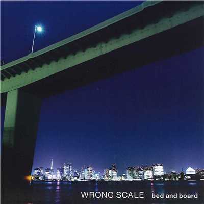 アルバム/bed and board/WRONG SCALE