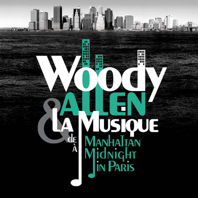 Woody Allen & la musique : de Manhattan a Midnight in Paris/Various Artists