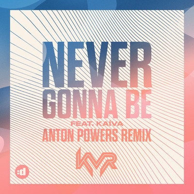 シングル/Never Gonna Be (Anton Powers Remix) feat.Kaiva/KVR