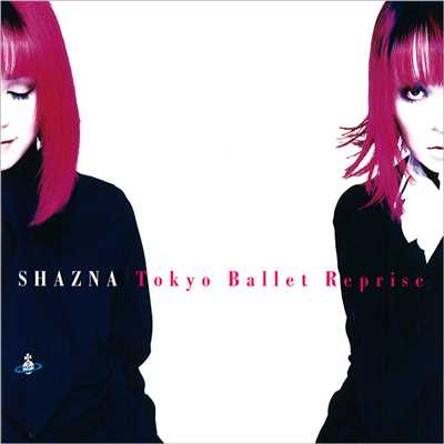 シングル/Tokyo Ballet Reprise/SHAZNA
