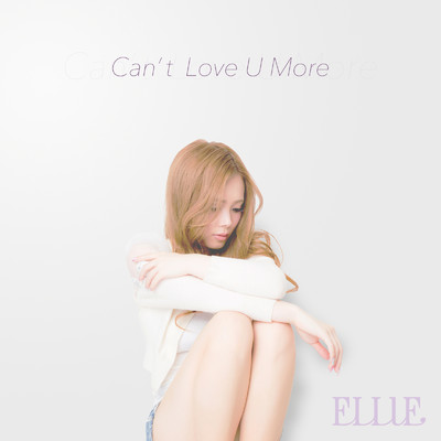 シングル/Can't Love U More/ELLIE