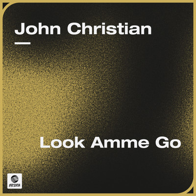 Look Amme Go (Extended Mix)/John Christian