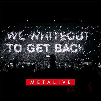 Whiteout (Live)/METAFIVE  (高橋幸宏 × 小山田圭吾 × 砂原良徳 × TOWA TEI × ゴンドウトモヒコ × LEO今井)