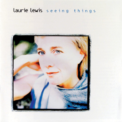 アルバム/Seeing Things/Laurie Lewis