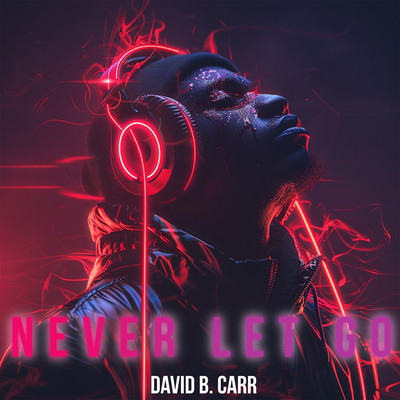 アルバム/Never Let Go/David B. Carr