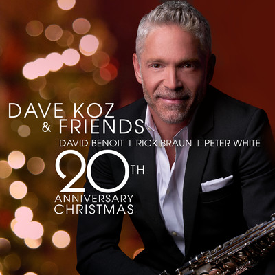 アルバム/Dave Koz And Friends 20th Anniversary Christmas (featuring David Benoit, Rick Braun, Peter White)/デイヴ・コーズ