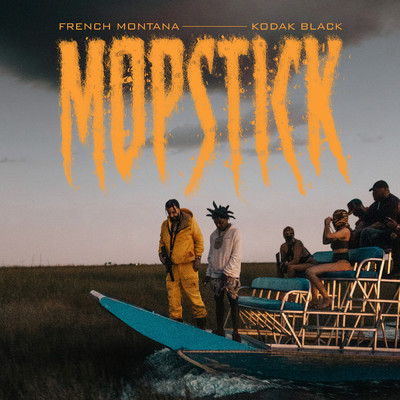 シングル/Mopstick (Clean) feat.Kodak Black/French Montana