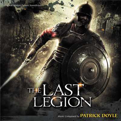 アルバム/The Last Legion (Original Motion Picture Soundtrack)/パトリック・ドイル